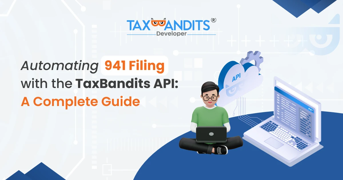 Automating 941 Filing with the TaxBandits API - A Complete Guide